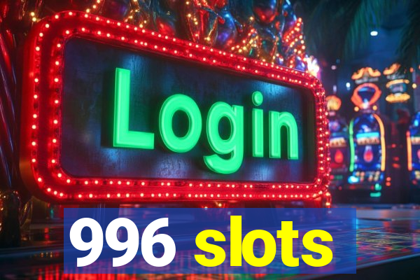 996 slots